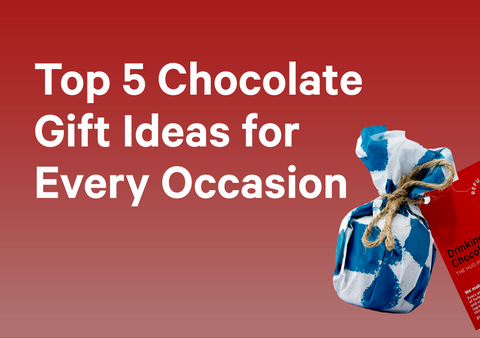 Top 5 Chocolate Gift Ideas for Every Occasion